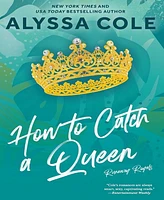 Barnes & Noble How to Catch a Queen: A Novel by Alyssa Cole