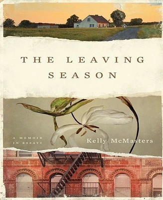 The Leaving Season- A Memoir in Essays by Kelly McMasters