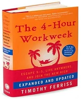 The 4-Hour Workweek, Expanded And Updated- Escape 9-5, Live Anywhere, And Join The New Rich by Timothy Ferriss