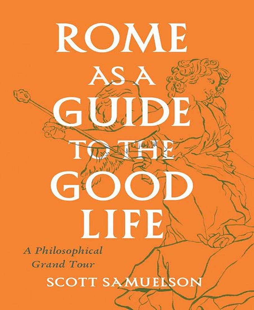 Rome as A Guide To The Good Life