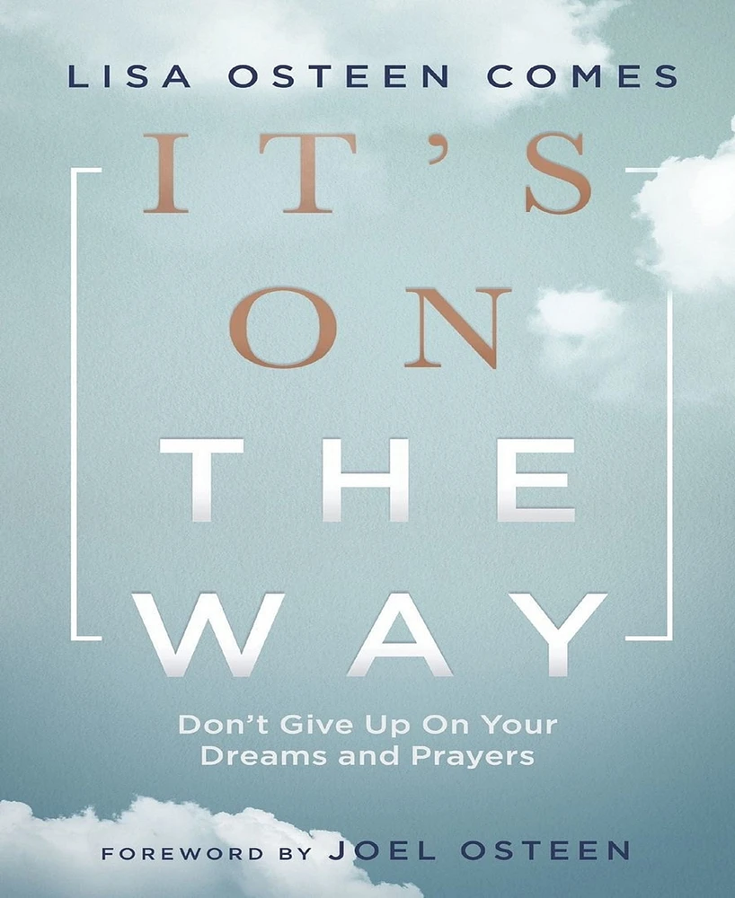 It's On the Way- Don't Give Up on Your Dreams and Prayers by Lisa Osteen Comes