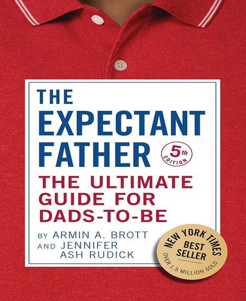 The Expectant Father- The Ultimate Guide for Dads-to-Be by Armin A. Brott