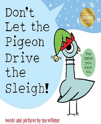 Don't Let the Pigeon Drive the Sleigh! (B&N Exclusive Edition) by Mo Willems