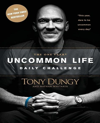 The One Year Uncommon Life Daily Challenge by Tony Dungy