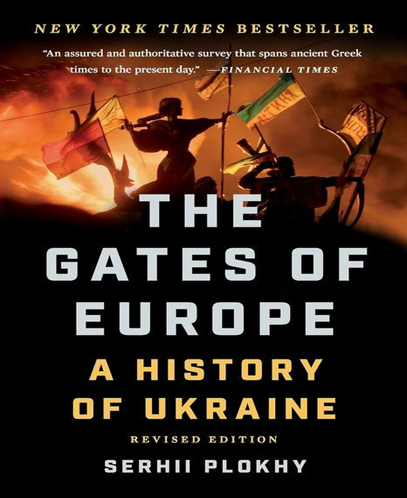 The Gates of Europe- A History of Ukraine by Serhii Plokhy