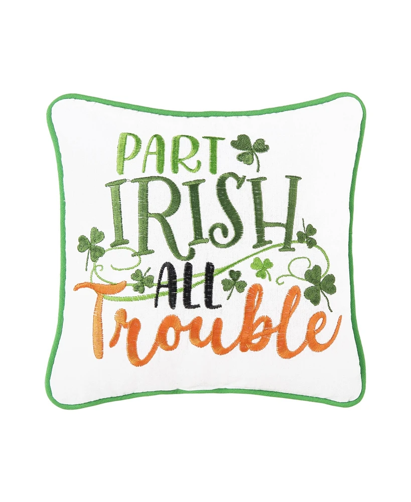 C&F Home 10" x 10" St. Patrick's Day "Part Irish All Trouble" Embroidered Small/Petite Accent Throw Pillow