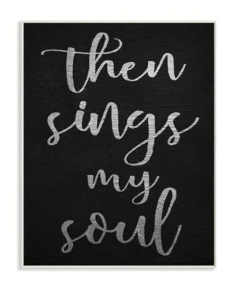 Stupell Industries Then Sings My Soul Typography Art Collection