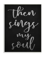 Stupell Industries Then Sings My Soul Typography Art Collection