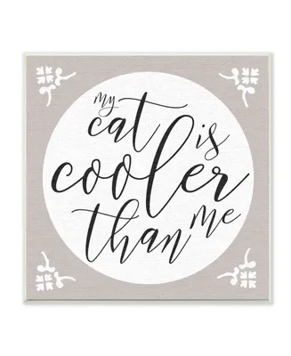 Stupell Industries My Cat is Cooler Than Me Wall Plaque Art, 12" x 12"