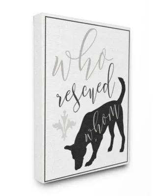 Stupell Industries Who Rescued Whom Dog Typography Art Collection