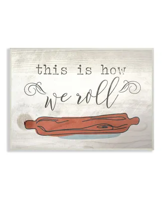 Stupell Industries This is How We Roll Rolling Pin Wall Plaque Art, 12.5" x 18.5"
