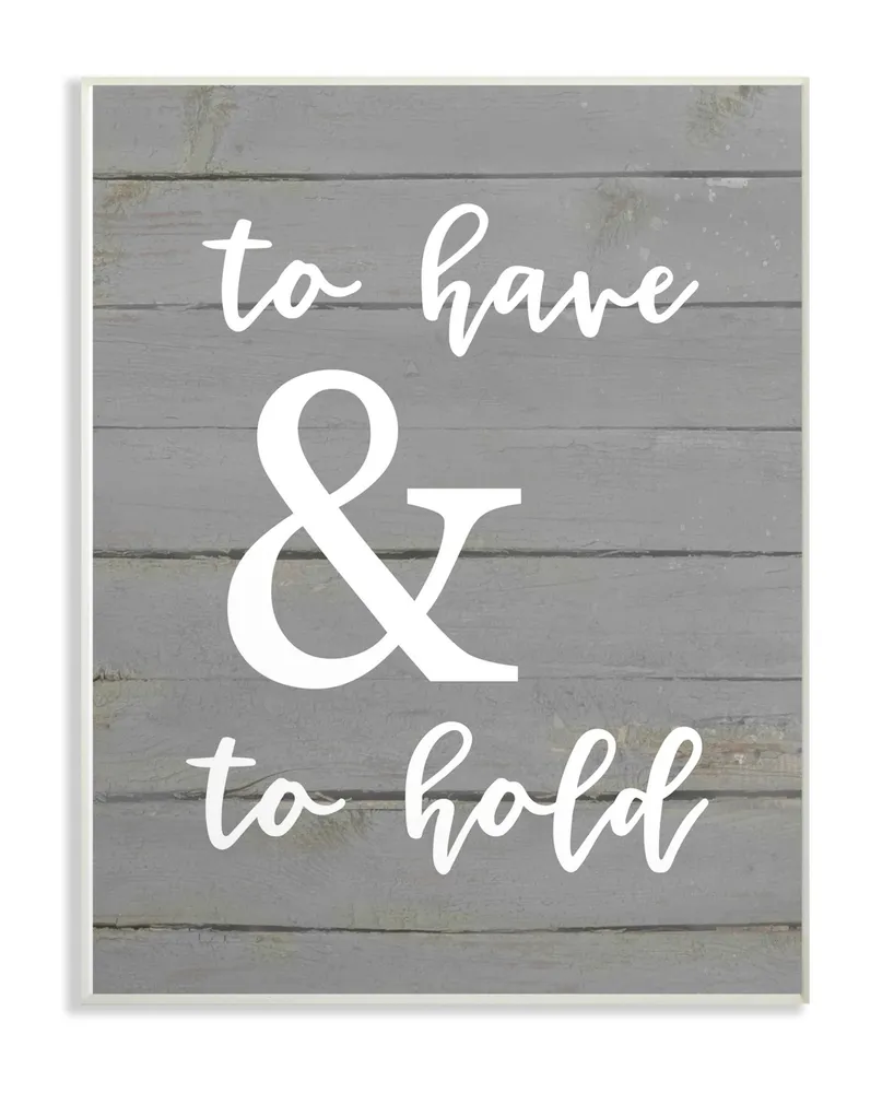 Stupell Industries To Have And To Hold Wall Plaque Art, 10" x 15"