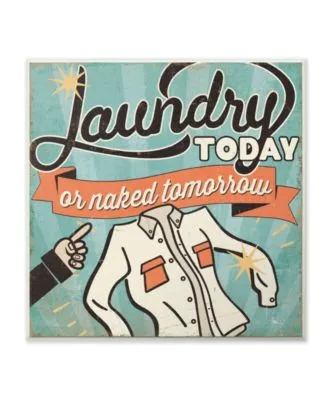 Stupell Industries Laundry Today Or Naked Tomorrow Art Collection