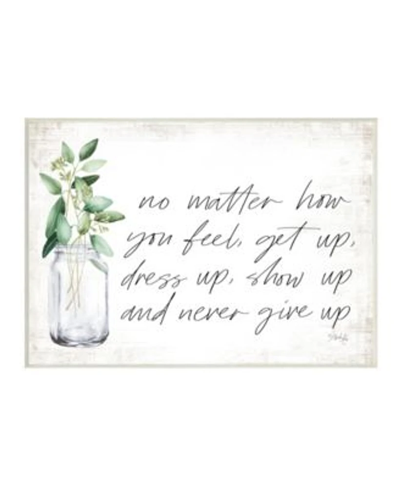 Stupell Industries No Matter How You Feel Never Give Up Inspirational Plants In Mason Jar Wall Plaque Art Collection By Marla Rae