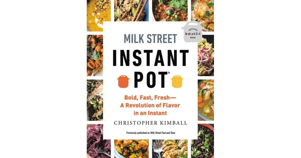 Milk Street Instant Pot - Bold, Fast, Fresh -