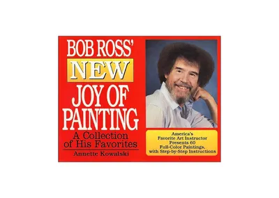 Bob Ross' New Joy of Painting by Annette Kowalski