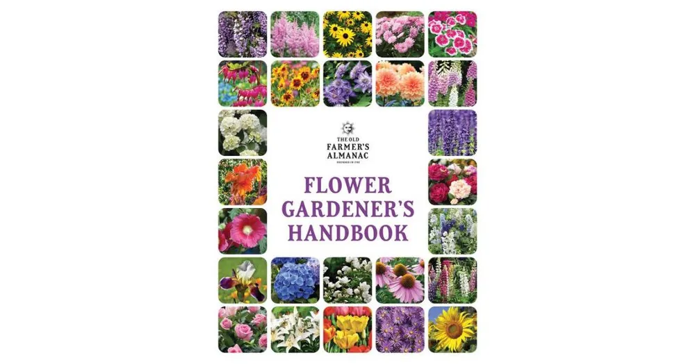 The Old Farmer's Almanac Flower Gardener's Handbook by Old Farmer's Almanac