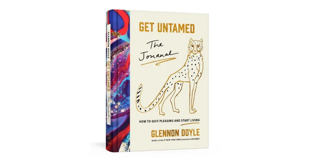 Get Untamed: The Journal (How to Quit Pleasing and Start Living) by Glennon Doyle