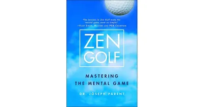 Zen Golf: Mastering the Mental Game by Joseph Parent