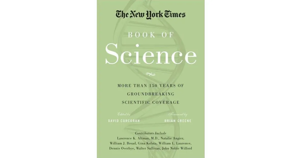 The New York Times Book of Science: More than 150 Years of Groundbreaking Scientific Coverage by New York Times
