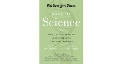 The New York Times Book of Science: More than 150 Years of Groundbreaking Scientific Coverage by New York Times
