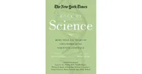 The New York Times Book of Science: More than 150 Years of Groundbreaking Scientific Coverage by New York Times