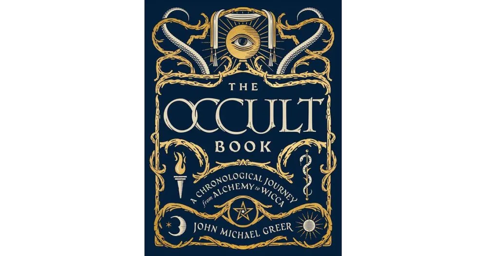 The Occult Book: A Chronological Journey from Alchemy to Wicca by John Michael Greer