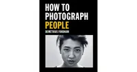 How to Photograph People: Learn to take incredible portraits & more by Demetrius Fordham