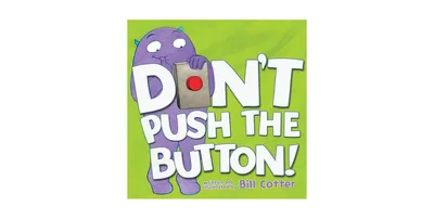 Don't Push the Button! by Bill Cotter