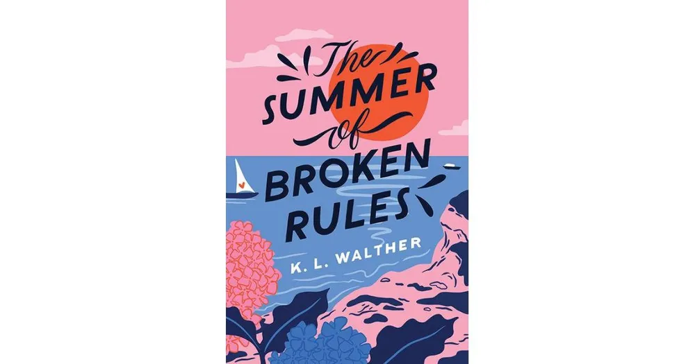 The Summer Of Broken Rules by K. L. Walther