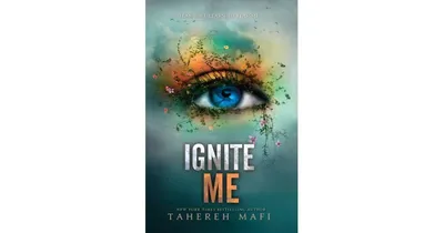 Ignite Me (Shatter Me Series #3) by Tahereh Mafi