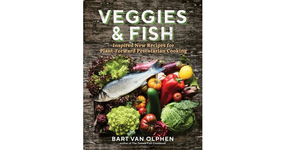 Veggies & Fish - Inspired New Recipes for Plant