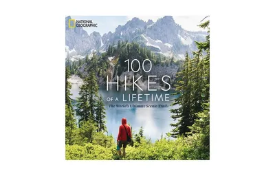 100 Hikes of a Lifetime: The World's Ultimate Scenic Trails by Kate Siber