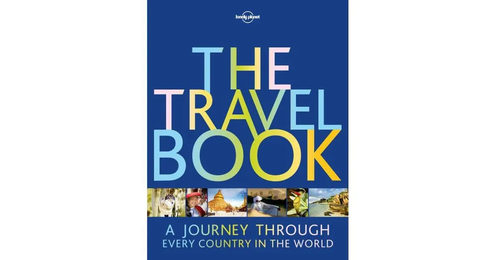The Travel Book: A Journey Through Every Country in the World by Lonely Planet