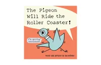 The Pigeon Will Ride the Roller Coaster! by Mo Willems