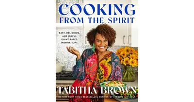 Cooking from the Spirit: Easy, Delicious, and Joyful Plant