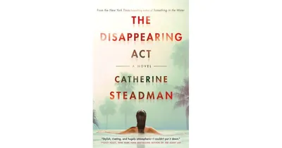 The Disappearing Act: A Novel by Catherine Steadman