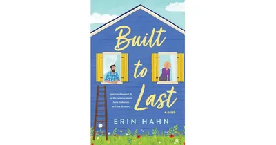 Built to Last: A Novel by Erin Hahn