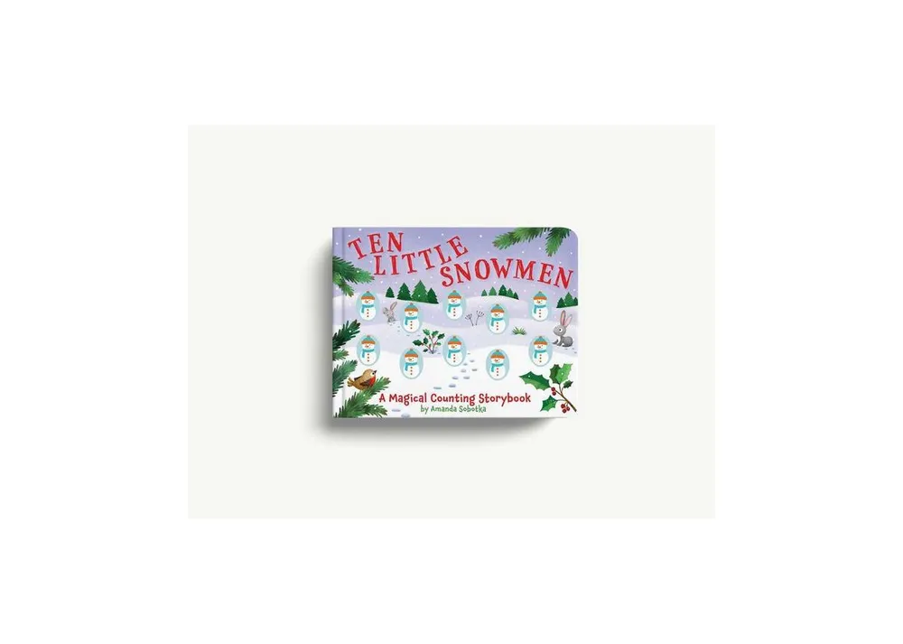 Ten Little Snowmen: A Magical Counting Storybook (Learn to Count, Snowmen, 1 to 10, Children's Books, Holiday Books) by Amanda Sobotka