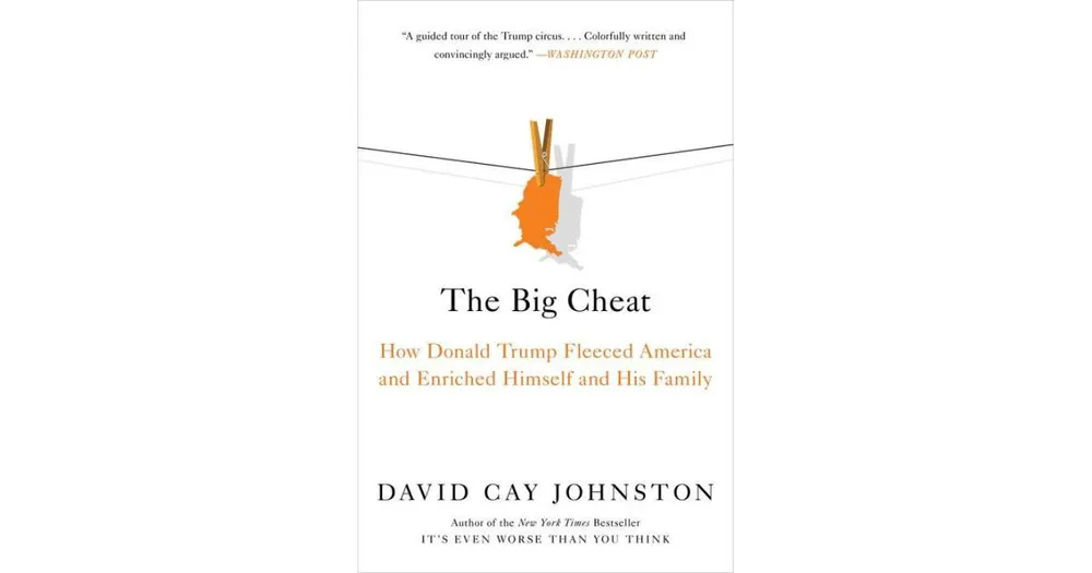 The Big Cheat: How Donald Trump Fleeced America and Enriched Himself and His Family by David Cay Johnston