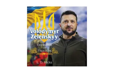 Volodymyr Zelenskyy: Defender of Freedom by L. D. Hicks
