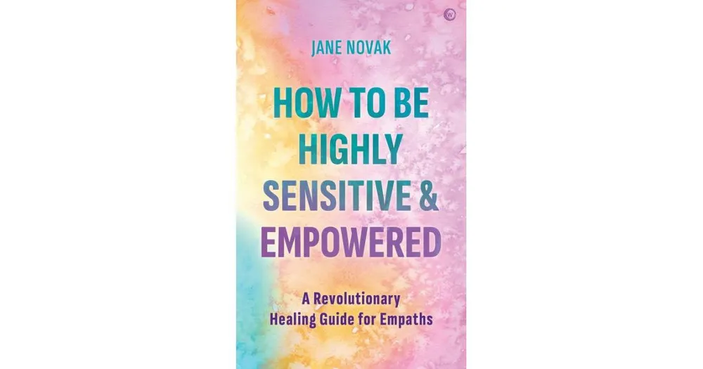 How to be Highly Sensitive and Empowered