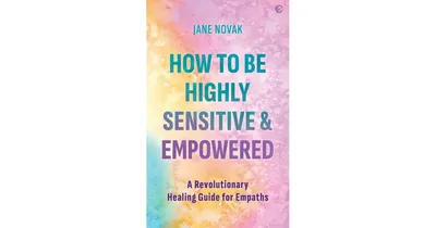 How to be Highly Sensitive and Empowered
