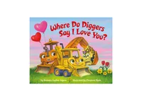 Where Do Diggers Say I Love You? by Brianna Caplan Sayres