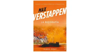 Max Verstappen. La biografA­a by James Gray