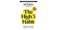 The High 5 Habit: Take Control of Your Life With One Simple Habit by Mel Robbins
