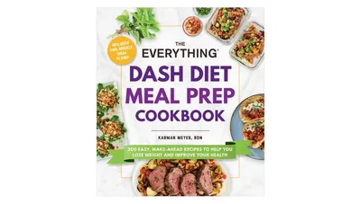 The Everything Dash Diet Meal Prep Cookbook: 200 Easy, Make