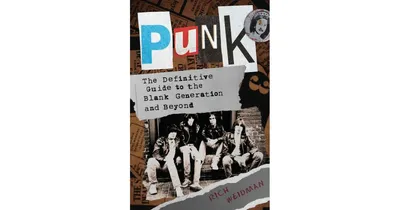 Punk: The Definitive Guide to the Blank Generation and Beyond by Rich Weidman