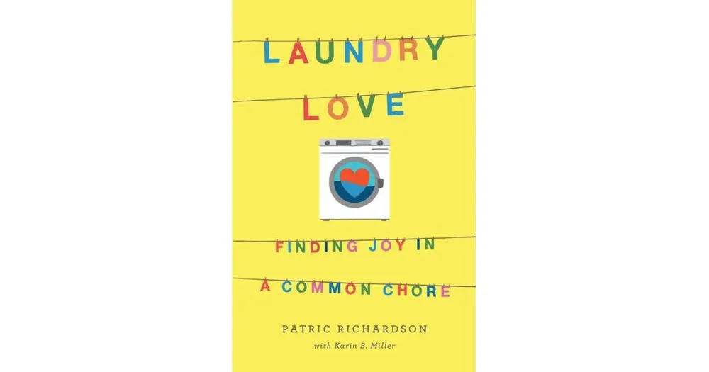 Laundry Love: Finding Joy in a Common Chore by Patric Richardson