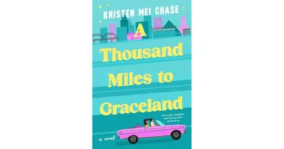 A Thousand Miles to Graceland by Kristen Mei Chase
